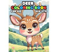 Deer Coloring Book For Kid Age 3-12: Simple and Easy, Big and Bold, Relaxing Pages of Fun and Cute Deer for Children, Teens, and Adults