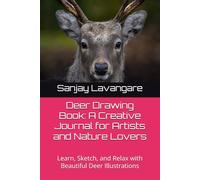 Deer Drawing Book: A Creative Journal for Artists and Nature Lovers: Learn, Sketch, and Relax with Beautiful Deer Illustrations