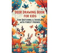 Deer Drawing Book for Kids Fun Sketching & Doodling with Forest Friends: 30+ Easy Deer Drawing Prompts for Kids Ages 4-8 | Boost Creativity, Art Skills & Imagination with Adorable Woodland Scenes