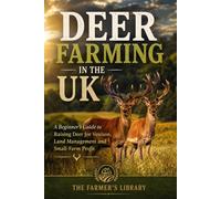 Deer Farming in the UK: A Beginner’s Guide to Raising Deer for Venison, Land Management and Small-Farm Profit