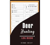 Deer Hunting Log Book: Keep track of your Deer Hunting So You Can Produce For Better Results