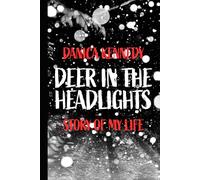 DEER IN THE HEADLIGHTS (DANICA'S DIARIES)