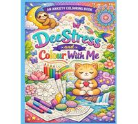 DeeStress and Colour With Me: A calming colouring book to quiet the mind