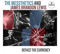 The Messthetics James Brandon Lewis - Deface The Currency