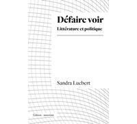 Défaire voir: Littérature et politique