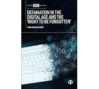 Defamation in the Digital Age and the ‘Right to be Forgotten’