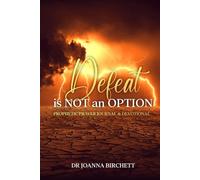 Defeat Is Not an Option: Prophetic Prayer Journal and Devotional