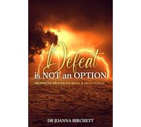 Defeat Is Not an Option: Prophetic Prayer Journal and Devotional