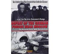 Defeat of the German Forces Near Moscow: The Restored Soviet WW2 Documentary