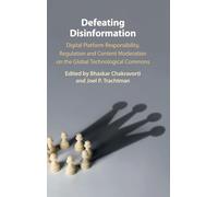 Defeating Disinformation: Digital Platform Responsibility, Regulation and Content Moderation on the Global Technological Commons