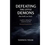 Defeating the Little Demons That Hold You Back: A Guide to Taking Back Control of Your Life