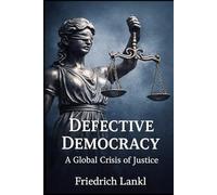 Defective Democracy - A Global Crisis of Justice