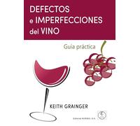 DEFECTOS E IMPERFECCIONES DEL VINO: Guía práctica
