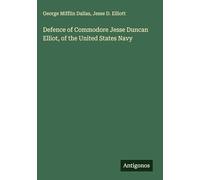 Defence of Commodore Jesse Duncan Elliot, of the United States Navy