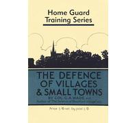 Defence of Villages and Small Towns: Home Guard Training Series