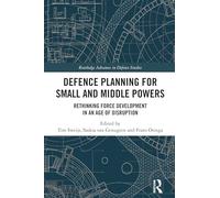 Defence Planning for Small and Middle Powers: Rethinking Force Development in an Age of Disruption (Routledge Advances in Defence Studies)