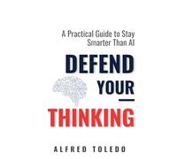 Defend Your Thinking: Mental Autonomy In the Age Of Artifical Intelligence