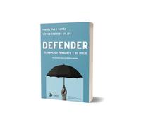 Defender. El abogado penalista y su oficio. 78 consejos para la defensa penal (GUIA PRACTICA)