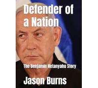 Defender of a Nation: The Benjamin Netanyahu Story