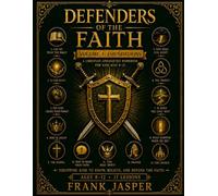Defenders of the Faith, Volume 1: Foundations: A Christian Apologetics Workbook for Kids Ages 8-12 (Defenders of the Faith: Equipping Kids to Know, Believe, and Defend the Faith)