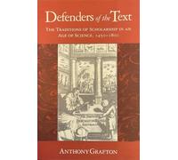Defenders of the Text: The Traditions of Scholarship in an Age of Science, 1450-1800