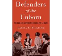 Defensores de los no nacidos – El movimiento provida antes de Roe v. Wade – Oxford University Press