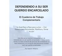 DEFENDIENDO A SU SER QUERIDO ENCARCELADO: El Cuaderno de Trabajo Complementario (Defending Your Incarcerated Loved One)