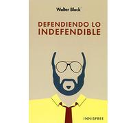 Defendiendo lo indefendible (SIN COLECCION)