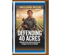 DEFENDING 40 ACRES: Exploring African American Heritage and Struggle in the Face of Collapse