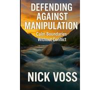 Defending Against Manipulation: Calm Boundaries Without Conflict