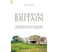 Defending Britain: Twentieth-Century Military Structures In The Landscape (Revealing History (Paperback))