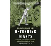 Defending Giants: The Redwood Wars and the Transformation of American Environmental Politics (Weyerhaeuser Environmental BooksWeyerhaeuser ... Environmental BooksDefending Giants)