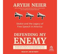 Defending My Enemy: Skokie and the Legacy of Free Speech in America