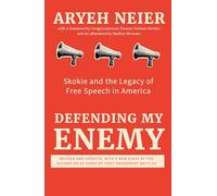 Defending My Enemy: Skokie and the Legacy of Free Speech in America