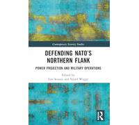 Defending NATO’s Northern Flank: Power Projection and Military Operations (Contemporary Security Studies)