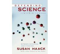 Defending Science-Within Reason: Between Scientism And Cynicism [Idioma Inglés]