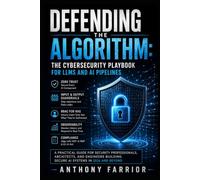 Defending the Algorithm: The Cybersecurity Playbook for LLMs and AI Pipelines