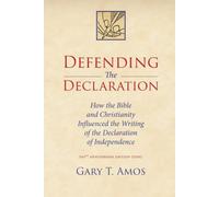 Defending the Declaration: How the Bible and Christianity Influenced the Writing of the Declaration of Independence, 250th Anniversary Edition