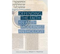 Defending the Faith: An Anti-Modernist Anthology