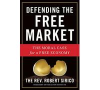 Defending the Free Market: The Moral Case for a Free Economy