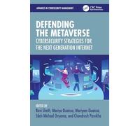 Defending the Metaverse: Cybersecurity Strategies for the Next Generation Internet (Advances in Cybersecurity Management)