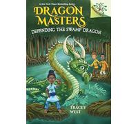 Defending the Swamp Dragon: A Branches Book (Dragon Masters. Scholastic Branches, 31)