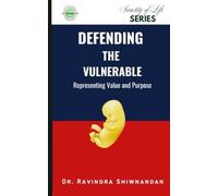 Defending the Vulnerable: Representing Value and Purpose (Sanctity of Life Series)