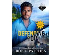 Defending You: Large Print Edition...The Bodyguard and His Crush Escape to Shadow Cove: 7 (The Wright Heroes of Maine)