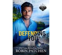 Defending You: The Bodyguard and His Former Crush Escape to Shadow Cove: 7 (The Wright Heroes of Maine)
