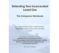 Defending Your Incarcerated Loved One: The Companion Workbook