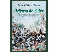 Defensa de Baler. Los últimos de Filipinas | Félix Minaya