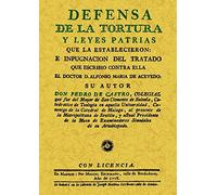 Defensa De La Tortura Y Leyes Patrias Que La Establecieron (facsi Mil)