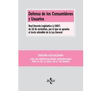 Defensa de los Consumidores y Usuarios: Real Decreto Legislativo 1/2007, de 16 de noviembre, por el que se aprueba el texto refundido de la Ley General (Derecho - Biblioteca de Textos Legales)