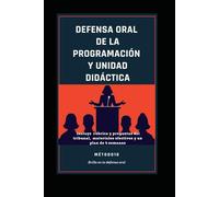 Defensa oral de la Programación y Unidad Didáctica: técnicas prácticas para destacar en tus oposiciones docentes: Incluye preguntas del tribunal, materiales efectivos y un plan de ensayo en 4 semanas